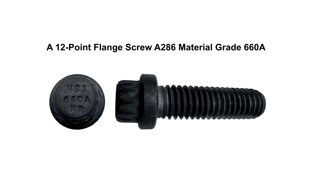 a 12 point flange screw in A286 material Grade 660A